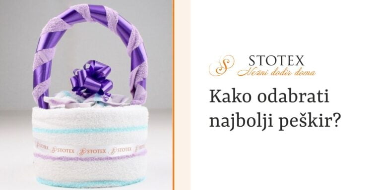Kako odabrati najbolji peškir? | Stotex