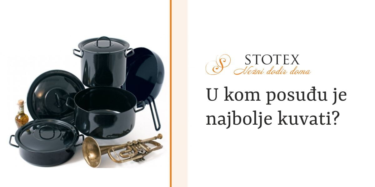 U kom posuđu je najbolje kuvati? | Stotex